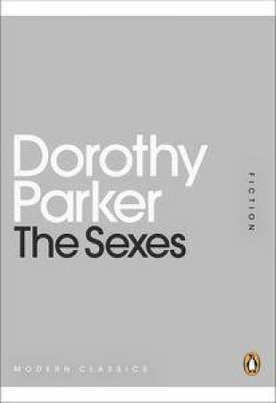 The Sexes: Mini Modern Classics by Dorothy Parker