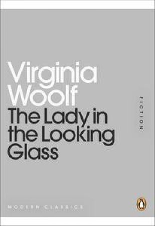 The Lady in the Looking Glass: Mini Modern Classics by Virginia Woolf