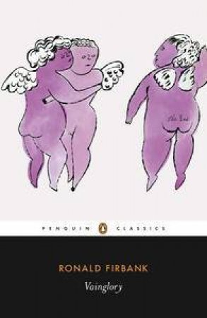 Penguin Classics: Vainglory by Ronald Firbank