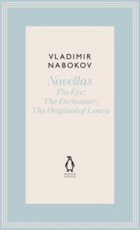 Novellas: The Eye; The Enchanter; The Original of Laura by Vladimir Nabokov