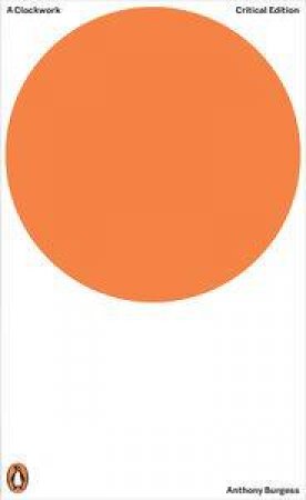 A Clockwork Orange: Restored Edition by Anthony Burgess