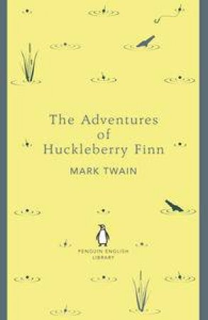 The Adventures of Huckleberry Finn: Penguin English Library by Mark Twain