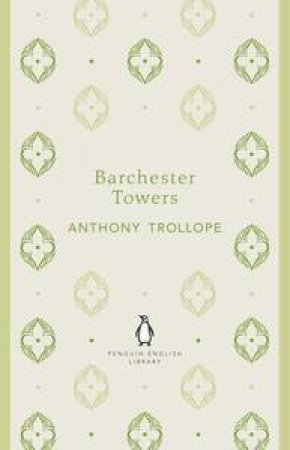 Barchester Towers: Penguin English Library by Anthony Trollope