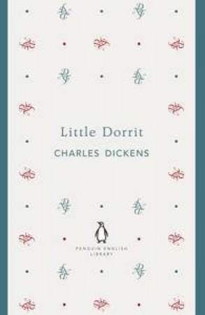 Little Dorrit: Penguin English Library by Charles Dickens