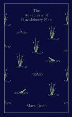 Penguin Clothbound Classics: The Adventures of Huckleberry Finn by Mark Twain