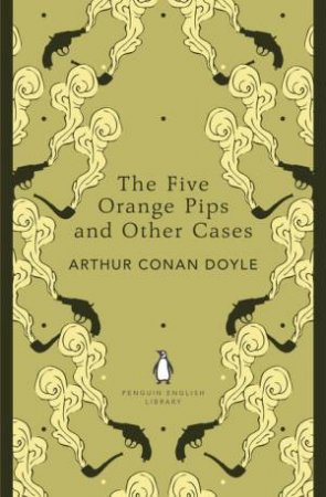 Penguin English Library: The Five Orange Pips and Other Cases by Arthur Conan Doyle 