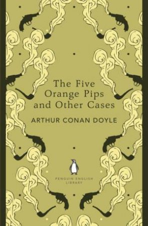 Penguin English Library: The Five Orange Pips and Other Cases by Arthur Conan Doyle 