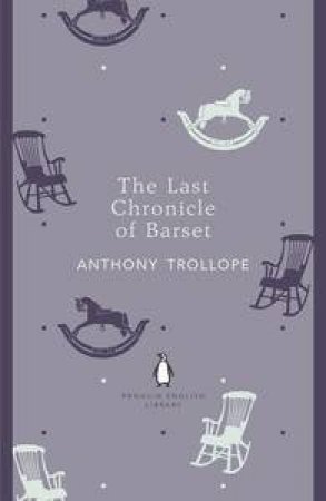 The Last Chronicle of Barset: Penguin English Library by Anthony Trollope