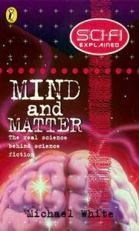 Sci-Fi Explained: Mind And Matter by Michael White