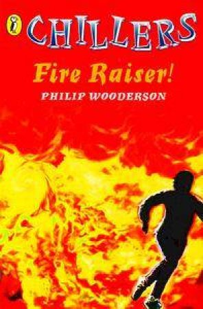 Chillers: Fire Raiser by Philip Wooderson