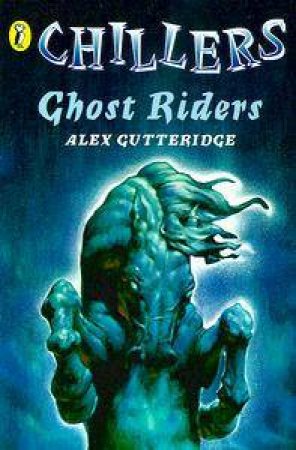 Chillers: Ghost Riders by Alex Gutteridge