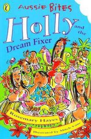 Aussie Bites: Holly & The Dream Fixer by Rosemary Hayes