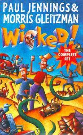 Wicked! - The Complete Set by Paul Jennings & Morris Gleitzman