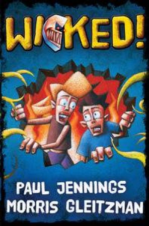 Wicked! - All Six Books In One by Paul Jennings & Morris Gleitzman
