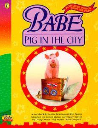 Babe: Pig in the City: A Storybook by Justine Korman