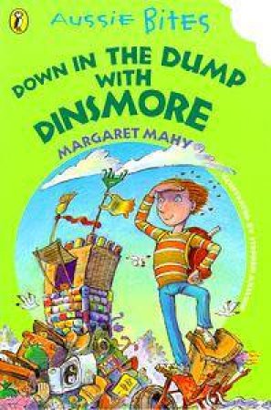 Aussie Bites: Down In The Dump With Dinsmore by Margaret Mahy