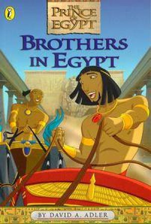 The Prince of Egypt: Brothers In Egypt by David Adler