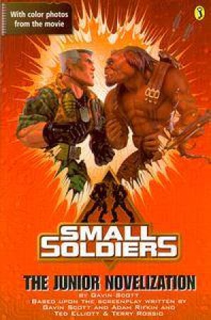 Small Soldiers: The Junior Novelization by Gavin Scott