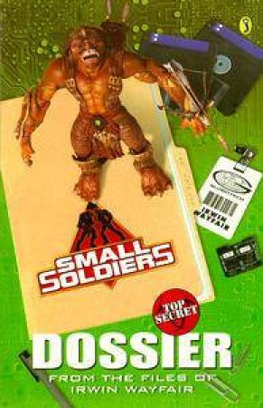 Small Soldiers: Top-Secret Dossier by Irwin House