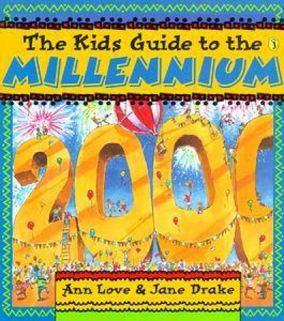 The Kid's Guide to the Millennium by Ann Love