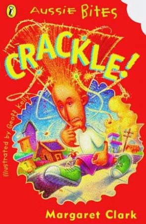 Aussie Bites: Crackle! by Margaret Clark