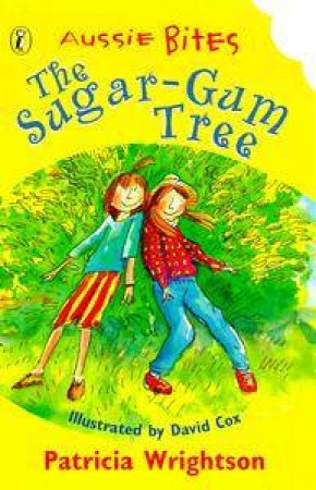 Aussie Bites: The Sugar-Gum Tree by Patricia Wrightson