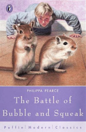 Puffin Modern Classics: The Battle Of Bubble And Squeak by Philippa Pearce