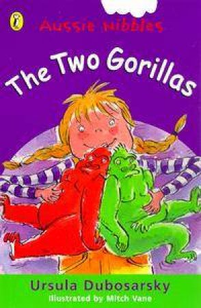 Aussie Nibbles: The Two Gorillas by Ursula Dubosarsky