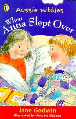 Aussie Nibbles: When Anna Slept Over by Jane Godwin