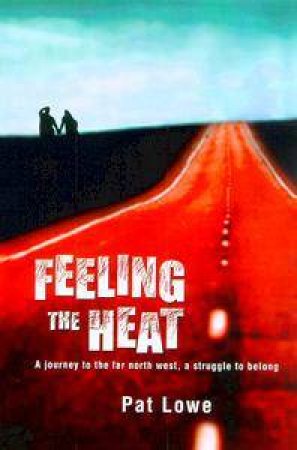 Feeling The Heat by Pat Lowe