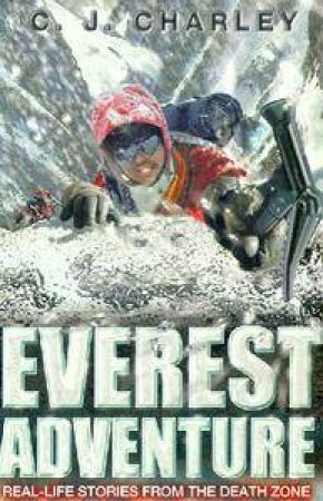 Extreme Expeditions: Everest Adventure by Catherine Charley