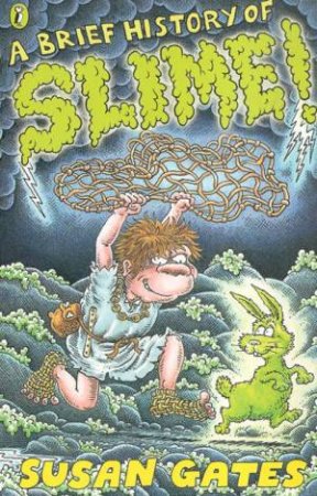 A Brief History Of Slime! by Susan Gates