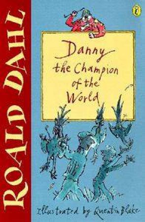 Danny, The Champion Of The World by Roald Dahl