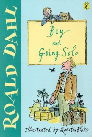 Boy: Tales Of Childhood & Going Solo by Roald Dahl