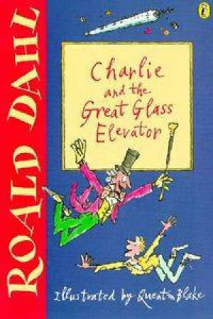 Charlie And The Great Glass Elevator by Roald Dahl