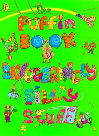 The Puffin Book Of Sniggeringly Silly Stuff by Various