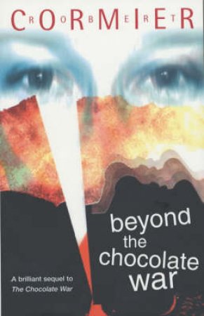 Beyond The Chocolate War by Robert Cormier