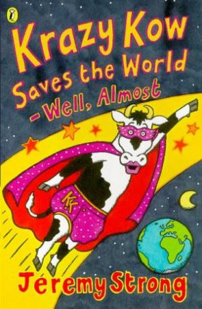 Krazy Kow Saves The World - Well, Almost by Jeremy Strong