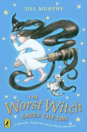 The Worst Witch Saves The Day by Jill Murphy