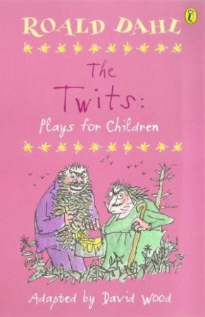 The Twits: Plays For Children by Roald Dahl