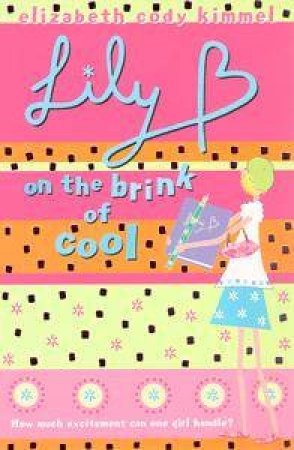 Lily B On The Brink Of Cool by Elizabeth Cody Kimmel