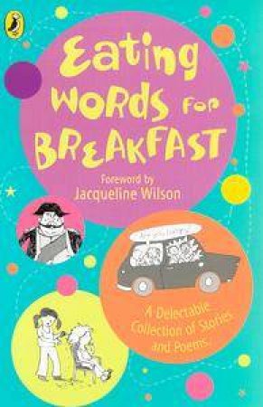 Eating Words For Breakfast: A Delectable Collection Of Stories And Poems by Various