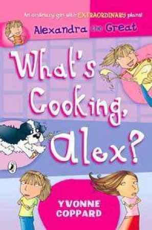What's Cooking, Alex? by Yvonne Coppard