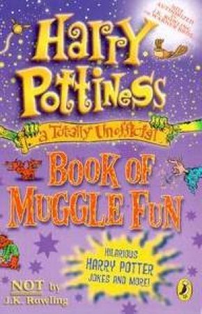 Harry Pottiness: A Totally Unofficial Book Of Muggle Fun by Richard Dungworth