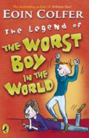 The Legend Of The Worst Boy In The World: Spud Murphy: Volume Three by Eoin Colfer