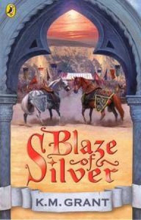 Blaze of Silver by K M Grant