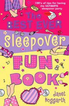 The Best Ever Sleepover Fun Book by Janet Hoggarth