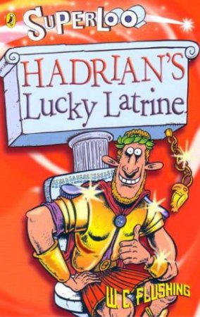 Superloo: Hadrian's Lucky Latrine by Susan Gates