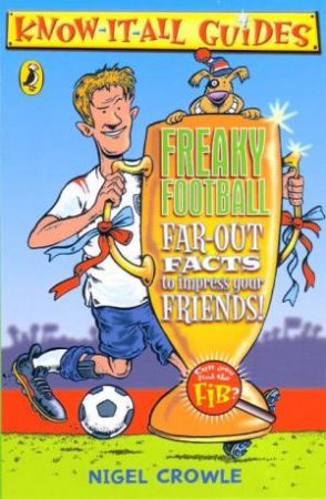 Know-It-All Guides: Freaky Football by Nigel Crowle