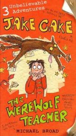 Jake Cake And The Werewolf Teacher 1 by Michael Broad